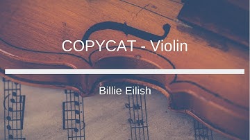 Billie Eilish - COPYCAT - Violin Sheet Music
