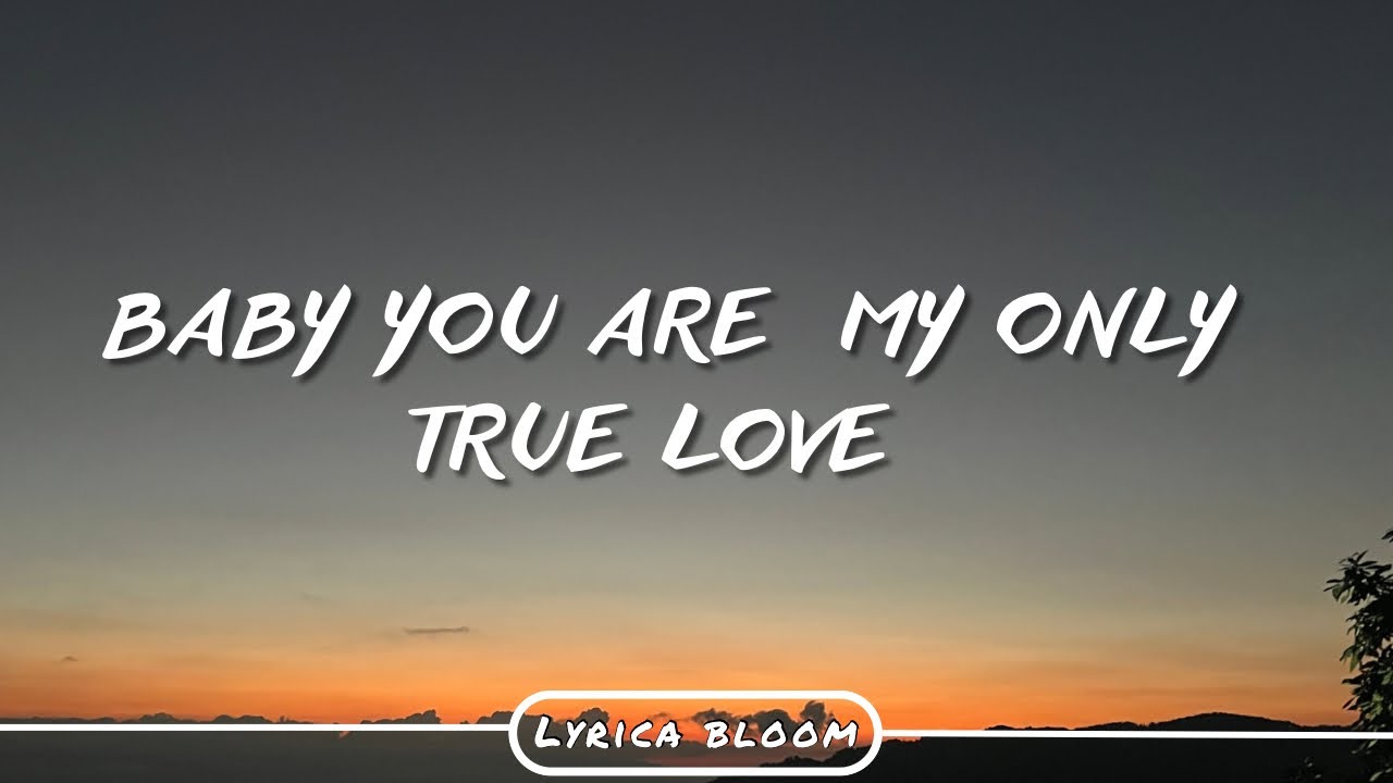 Baby You Are My Only True Love – Emotional Romantic Song 2025 (With ...