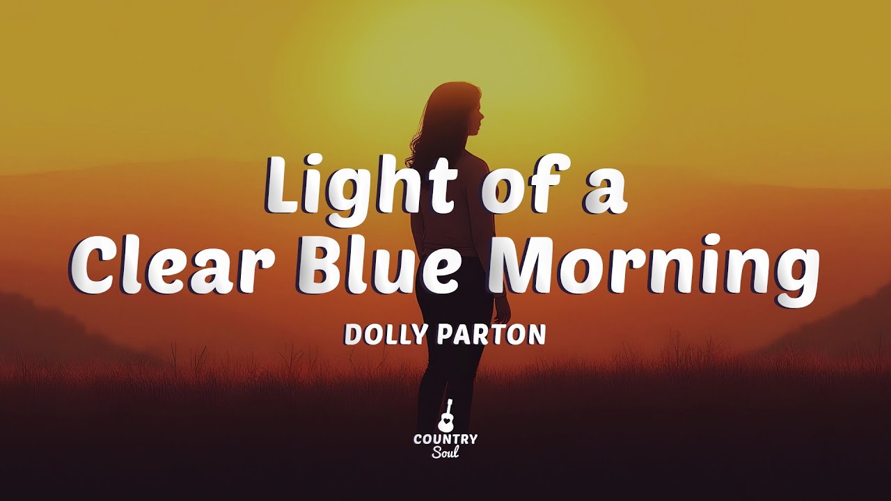 Dolly Parton - Light of a Clear Blue Morning (Lyrics) - YouTube