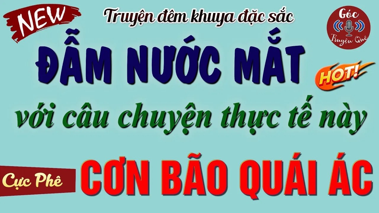 Cả Xóm Nghe Xong Ai Cũng Trào Dâng Nước Mắt - 'CƠN BÃO QUÁI ÁC ' _ Đọc Truyện Đêm Khuya Ngủ Cực Ngon