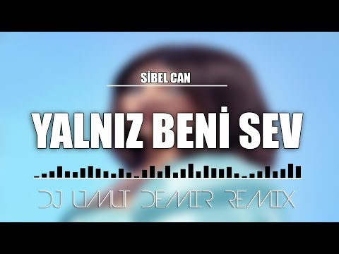 Sibel Can - Yalnız Beni Sev (Umut Demir Remix)