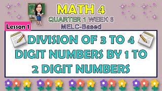 MATH 4 || QUARTER 1 WEEK 6 LESSON 1 | DIVISION OF 3 TO 4 DIGIT NUMBERS BY 1 TO 2 DIGIT NUMBERS