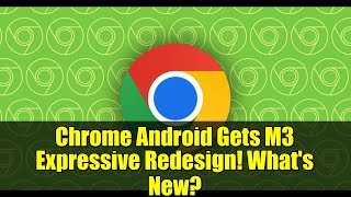 Chrome Android Gets M3 Expressive Redesign! What's New?