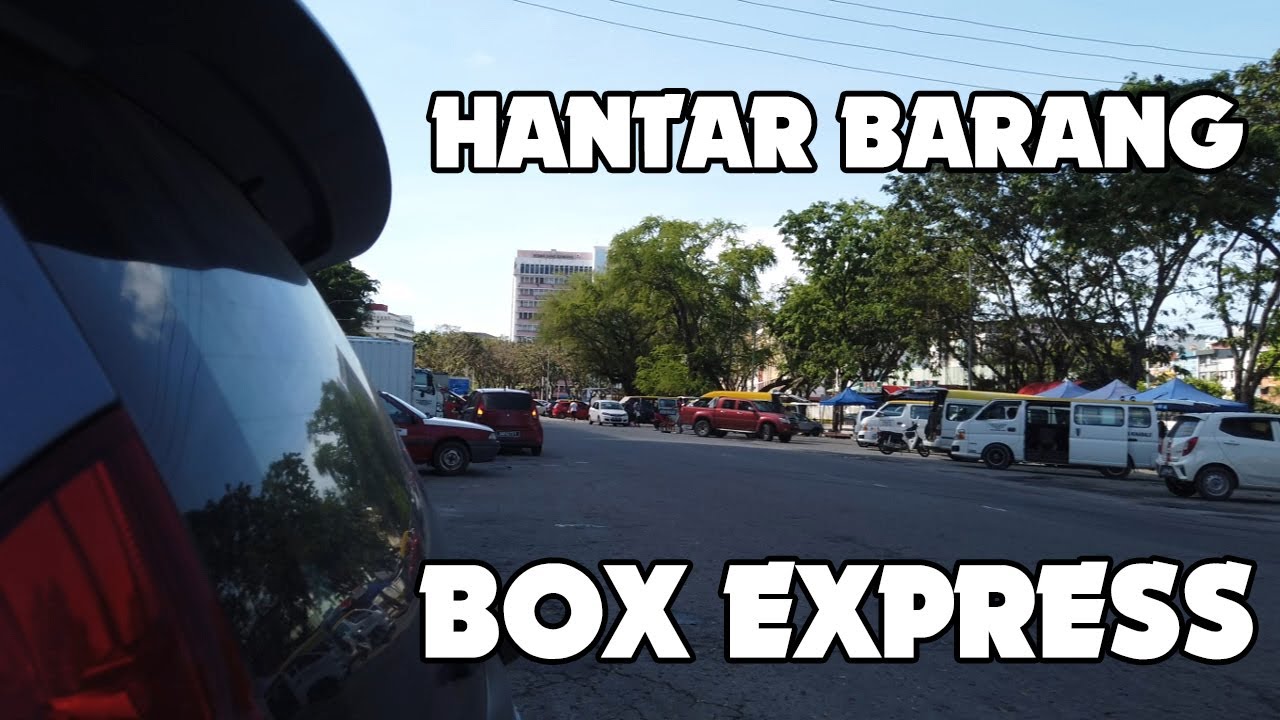 12 HANTAR BARANG PAKAI BOX EXPRESS YouTube