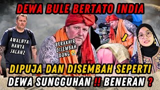 DIKIRA DEWA, BULE BERTATO INI TIBA TIBA DISEMBAH DI INDIA, PADAHAL NIATNYA CUMA JALAN JALAN