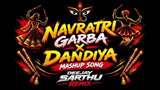 NAVRATRI GARBA × DANDIYA MASHUP SONG DEEJAY SARTHU REMIX #navratri #trending #garba #viral #youtube 