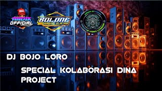 Dj Bojo Loro || Special Kolaborasi Dina Project 