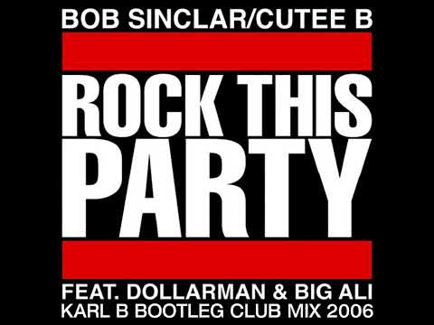 Bob Sinclar Ft. Dollarman & Big Ali - Rock This Party ( Karl B Bootleg Club Mix )