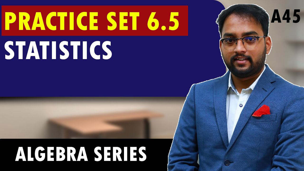 STATISTICS - PRACTICE SET 6.5