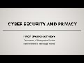 Introduction - Cybersecurity and Privacy - Prof. Saji K Mathew