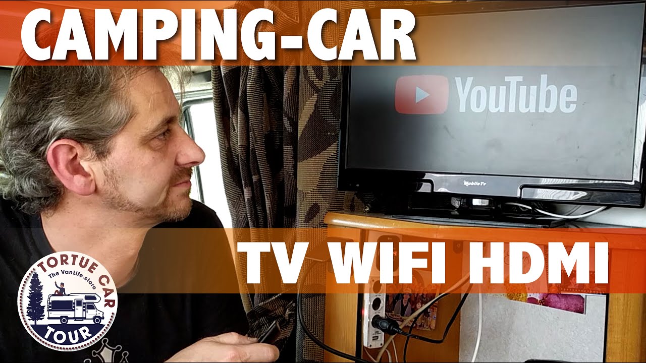COMMENT AVOIR LA TV WIFI HDMI EN CAMPING-CAR - Tortue car tour - YouTube