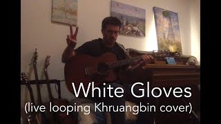 White Gloves - Eric Vitoff (looping Khruangbin cover)