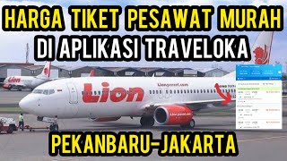CHEAP PLANE TICKET PRICES FROM PEKANBARU TO JAKARTA ON THE LATEST TRAVELOKA APPLICATION
