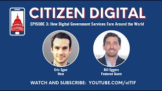 Citizen Digital: How Digital Government Services Fare Around the World, With Bill Eggers