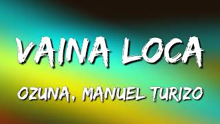 Vaina Loca - Ozuna x Manuel Turizo (Letra\Lyrics)