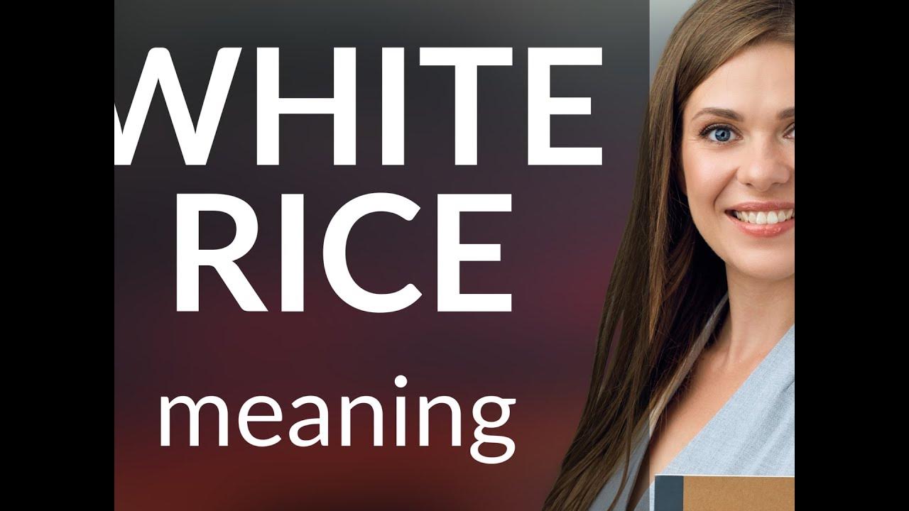 White rice • meaning of WHITE RICE YouTube