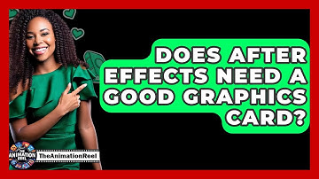 Does After Effects Need A Good Graphics Card? - The Animation Reel