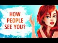 What Do People Really Think of You?