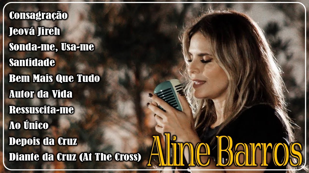 ALINE BARROS Consagração,…As melhores 2023 gospel alinebarros 