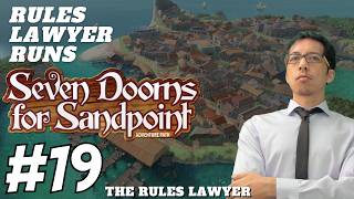 Rules Lawyer Runs Seven Dooms for Sandpoint! (Session 19)
