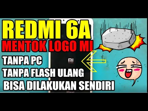 Cara Memperbaiki HP Xiaomi Redmi 6A Mentok Logo,Hank logo, Stuck