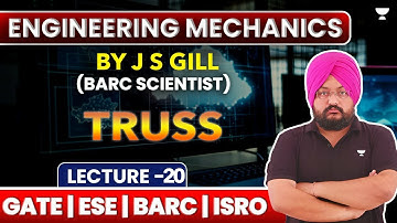 L20 | Engineering Mechanics | Truss | GATE ESE BARC ISRO | J S Gill