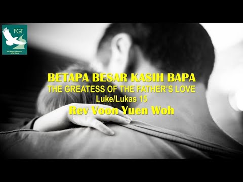 Betapa Besar Kasih Bapa (Rev Voon Yuen Woh) - YouTube