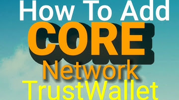 How to add Core BlockChain Network in Trust wallet.