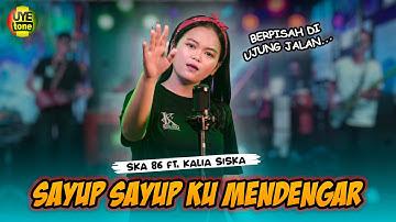 BERPISAH DI UJUNG JALAN "SAYUP SAYUP KU MENDENGAR"  - KALIA SISKA feat SKA 86 | KENTRUNG (UYE Tone)