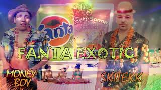 Money Boy feat. Skitekk - Fanta Exotic