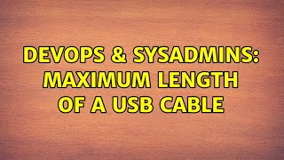 DevOps & SysAdmins: Maximum length of a USB cable (4 Solutions!!)