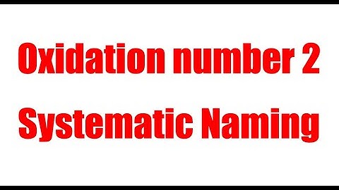 Oxidation Number 2 - Systematic Names