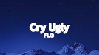 FLO - Cry Ugly & Leak it  (Video Lyrics)
