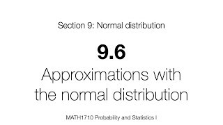 MATH1710 – 9.6: Approximations with the normal distribution