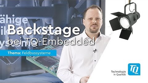 TQ-Embedded | Backstage bei TQ-Embedded – Thema: Feldbussysteme
