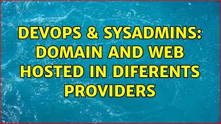 DevOps & SysAdmins: Domain and web hosted in diferents providers (2 Solutions!!)