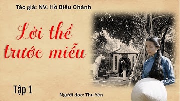 LỜI THỀ TRƯỚC MIỄU - Tập 1 - Tác giả: NV. Hồ Biểu Chánh - Người đọc: Thu Yên
