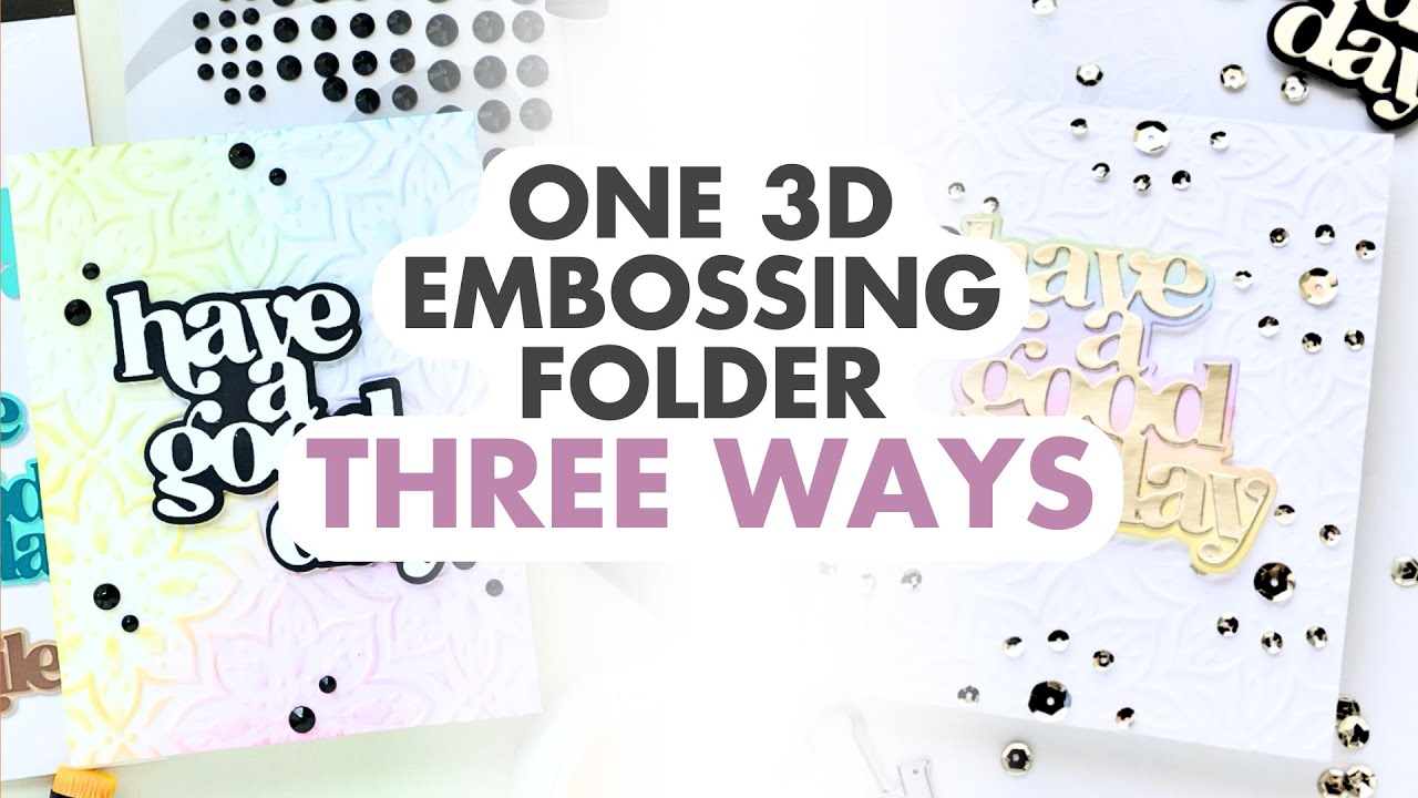 One 3D Embossing Folder, Three Ways! - YouTube