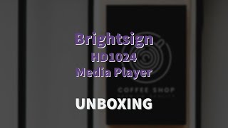 Brightsign | Media player HD1024 | Unboxing