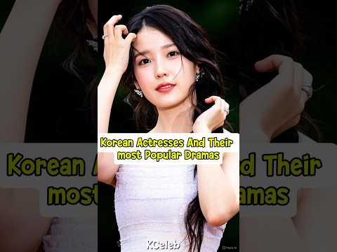 Korean Actresses & Their Most Popular Dramas 💗✨ #kdrama #shorts