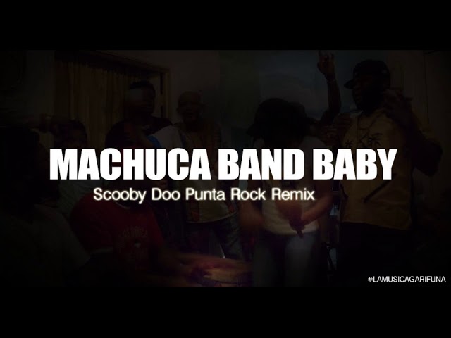 Machuca Band/Scooby Doo Papa ((Punta Rock Remix))) Produced By:Hagucha Records class=