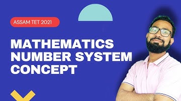 Number System Assam TET Concept|Assam TET 2021|Assam TET Mathematics|