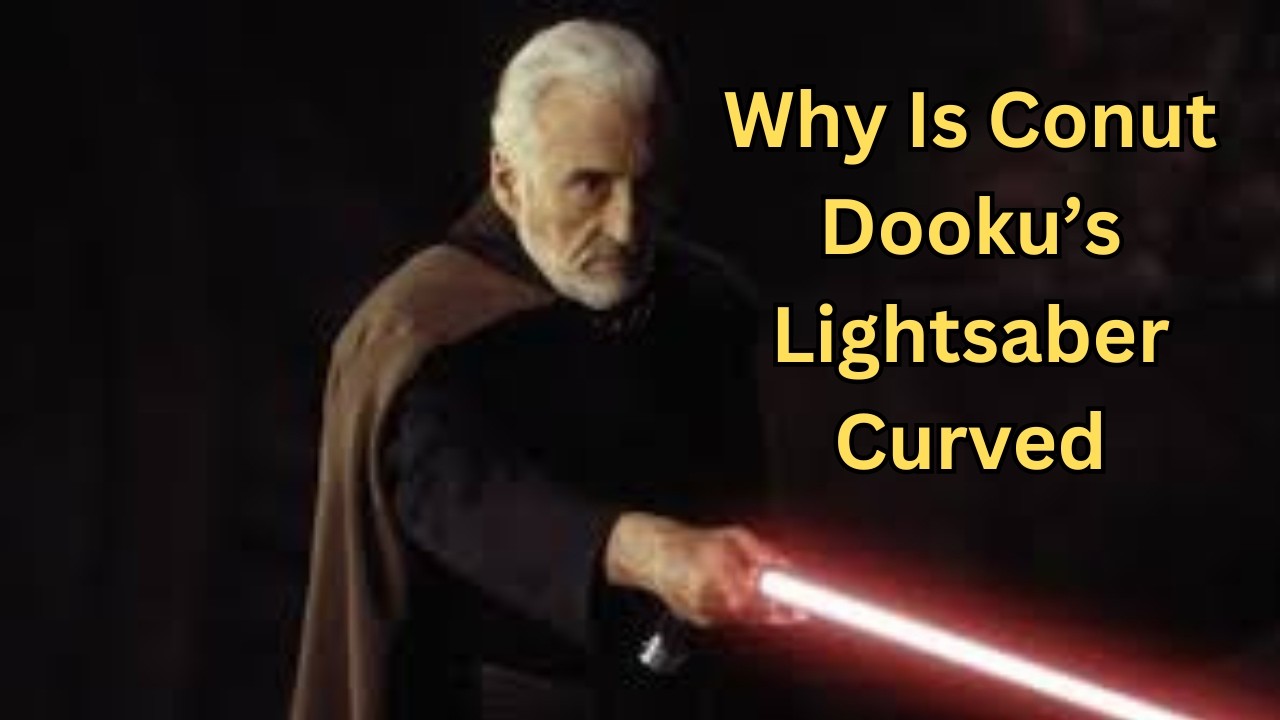 Why Is Count Dooku's Lightsaber Curved