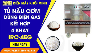 Review Tủ Nấu Cơm Công Nghiệp 4 Khay Dùng Điện Gas Kết Hợp IRC-4EG | Có Gì Hot?