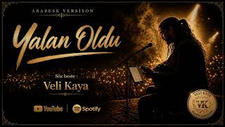 Yalan Oldun (Arabesk Version) Veli Kaya™ 
