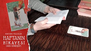 Osho Dönüşüm Tarotu-Haftanın Hikayesi