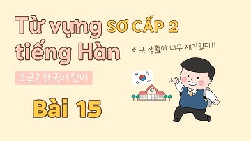 Từ vựng tiếng Hàn sơ cấp 2 - Bài 15 | Đọc dịch song ngữ