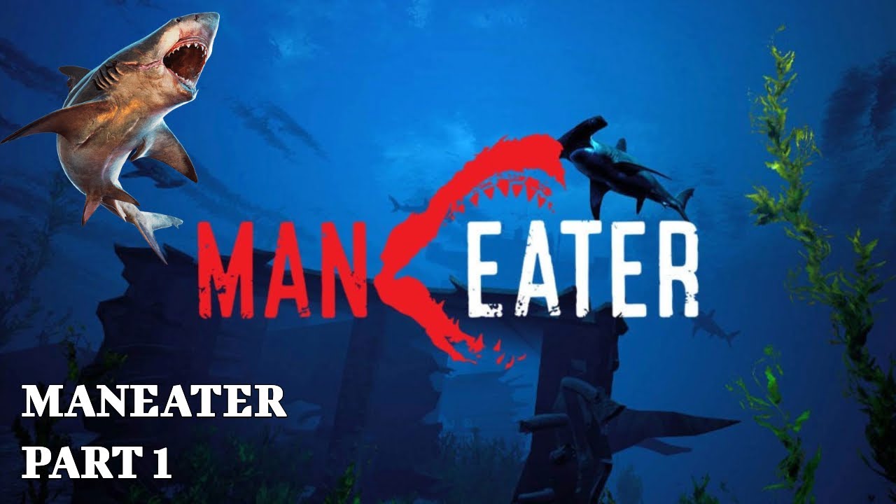 Maneater - Part 1 - SHAAAARK!