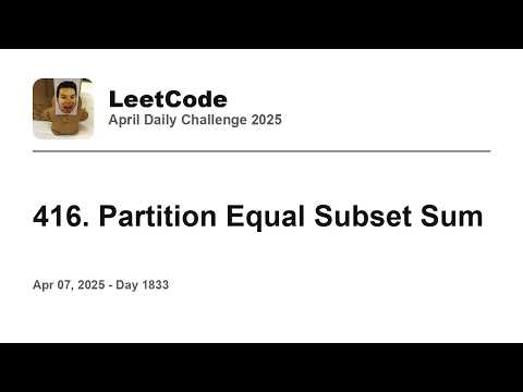 Daily Leetcode #1833: Apr 07, 2025 - 416. Partition Equal Subset Sum