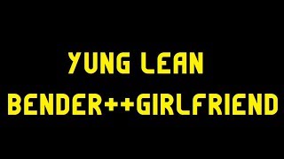 Yung Lean - bender++girlfriend ( RUS SUB / ПЕРЕВОД / СУБТИТРЫ / НА РУССКОМ )